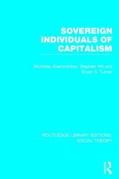 Sovereign Individuals of Capitalism (RLE Social Theory) - Turner, Bryan S; Abercrombie, Nicholas; Hill, Stephen