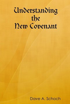 Understanding the New Covenant - Schoch, Dave