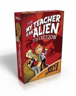 The My Teacher Is an Alien Collection (Boxed Set): My Teacher Is an Alien; My Teacher Fried My Brains; My Teacher Glows in the Dark; My Teacher Flunke - Coville, Bruce