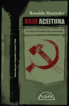 Rojo aceituna : un viaje a la sombra del comunismo - Menéndez, Ronaldo