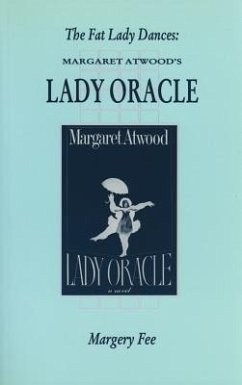 The Fat Lady Dances: Margaret Atwood's Lady Oracle - Fee, Margery