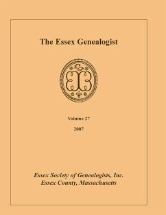 The Essex Genealogist, Volume 27, 2007 - Essex Society of Genealogist, Inc