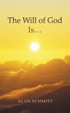 The Will of God Is... - Schmitt, Alan