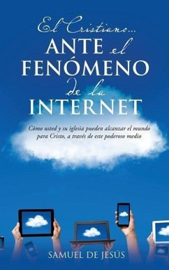 El Cristiano... Ante El Fenomeno de La Internet - De Jesus, Samuel