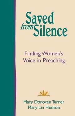 Saved from Silence: Finding Women's Voice in Preaching - Turner, Mary Donovan; Hudson, Mary Lin
