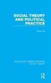 Social Theory and Political Practice (RLE Social Theory) Social Theory and Political Practice (RLE Social Theory)