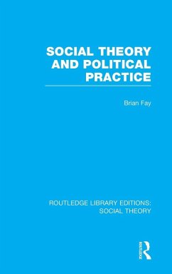 Cover Social Theory and Political Practice (RLE Social Theory)