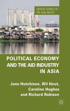 Political Economy and the Aid Industry in Asia - Hutchison, J.;Hout, W.;Hughes, C.