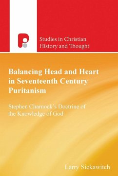 Balancing Head and Heart in Seventeenth Century Puritanism - Siekawitch, Larry