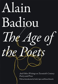 The Age of the Poets: And Other Writings on Twentieth-Century Poetry and Prose - Badiou, Alain