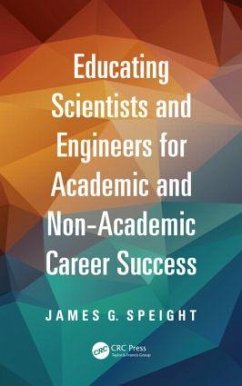 Educating Scientists and Engineers for Academic and Non-Academic Career Success - Speight, James