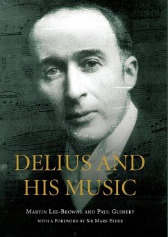 Delius and His Music - Lee-Browne, Martin; Guinery, Paul (Royalty Account); Elder, Sir Mark