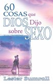 60 Cosas Que Dios Dijo Sobre Sexo