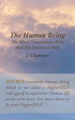 The Human Being the Mind Consciousness Body and the Emotional Body - Chambers, J.