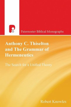 Anthony C. Thiselton and the Grammar of Hermeneutics - Knowles, Robert