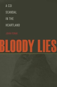 Bloody Lies: A CSI Scandal in the Heartland - Ferak, John