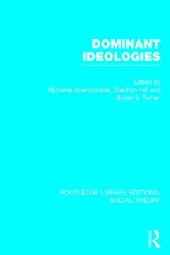 Dominant Ideologies (Rle Social Theory) - Turner, Bryan S; Abercrombie, Nicholas; Hill, Stephen