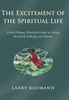 The Excitement of the Spiritual Life - Baumann, Larry