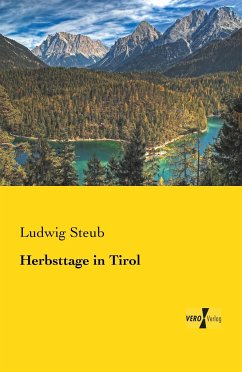 Herbsttage in Tirol - Steub, Ludwig