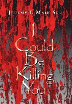 I Could Be Killing You - Main Sr, Jeremy L.