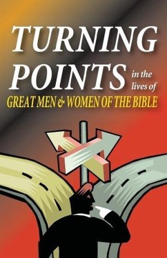 Turning Points in the Lives of Great Men and Women of the Bible - Hennecke, Matt