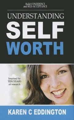 Understanding Self Worth: Building Confidence and Self-Acceptance - Eddington, Karen C.