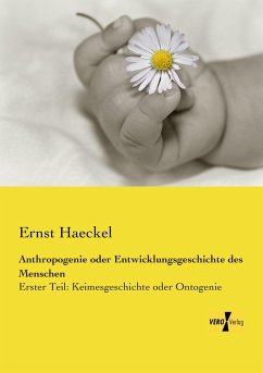 Anthropogenie oder Entwicklungsgeschichte des Menschen - Haeckel, Ernst
