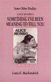 Some Other Reality: Alice Munro's &quote;something I've Been Meaning to Tell You&quote;