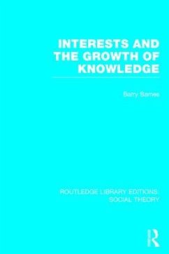 Interests and the Growth of Knowledge (RLE Social Theory) - Barnes, Barry