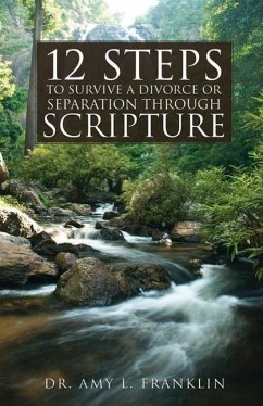 12 Steps to Survive a Divorce or Separation Through Scripture - Franklin, Amy L.