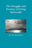 The Struggle and Ecstasy of Living Spiritually