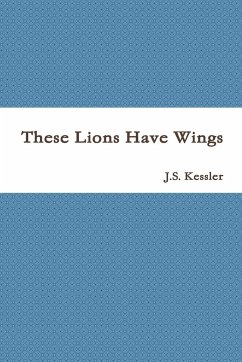 These Lions Have Wings - Kessler, J. S.