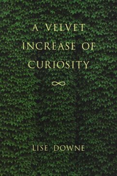 A Velvet Increase of Curiosity - Downe, Lise