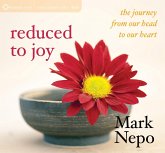 Reduced to Joy: The Journey from Our Head to Our Heart