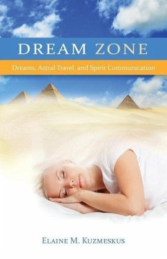 Dream Zone: Dreams, Astral Travel, and Spirit Communications - Kuzmeskus, Elaine M.