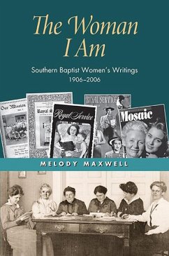 The Woman I Am: Southern Baptist Women's Writings, 1906-2006 - Maxwell, Melody