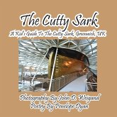 The Cutty Sark--A Kid's Guide to the Cutty Sark, Greenwich, UK The Cutty Sark--A Kid's Guide to the Cutty Sark, Greenwich, UK