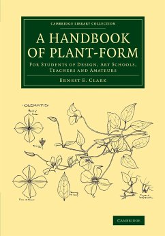 A Handbook of Plant-Form - Clark, Ernest E.