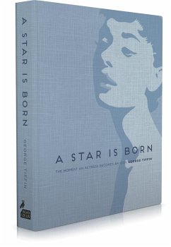 A Star Is Born: The Moment an Actress Becomes an Icon - Tiffin, George