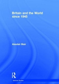 Britain and the World Since 1945 - Blair, Alasdair
