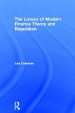 The Lunacy of Modern Finance Theory and Regulation