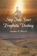 Step Into Your Prophetic Destiny - Bild 1