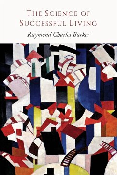 The Science of Successful Living - Barker, Raymond Charles