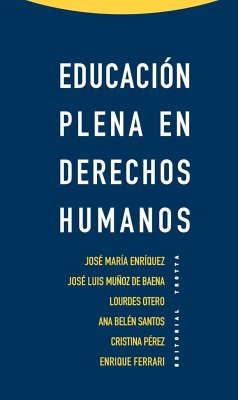 Educación plena en derechos humanos - Enríquez, José María; Muñoz de Baena Simón, José Luis