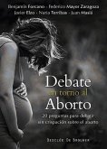 Debate en torno al aborto : 20 preguntas para debatir sin crispación sobre el aborto