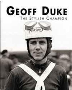 Geoff Duke - The Stylish Champion - Walker, Mick