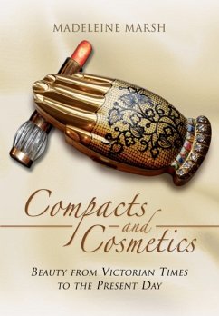 Compacts and Cosmetics: Beauty from Victorian Times to the Present Day - Marsh, Madeleine