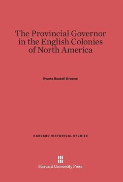 The Provincial Governor in the English Colonies of North America - Greene, Evarts Boutell