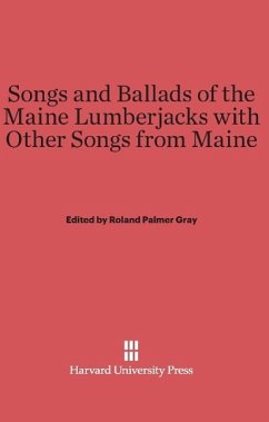 Songs and Ballads of the Maine Lumberjacks with Other Songs from Maine