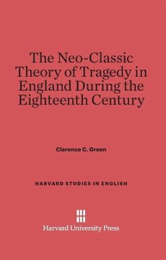 Cover The Neo-Classic Theory of Tragedy in England During the Eighteenth Century